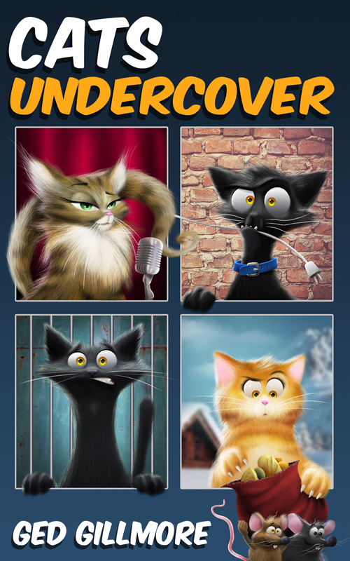 Cats Undercover - the hilarious chapter book for cats lovers and chuldren ages 8 and older
